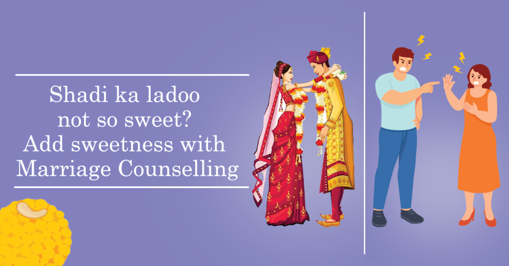 Shadi ka ladoo not so sweet? Add sweetness with Marriage Counselling